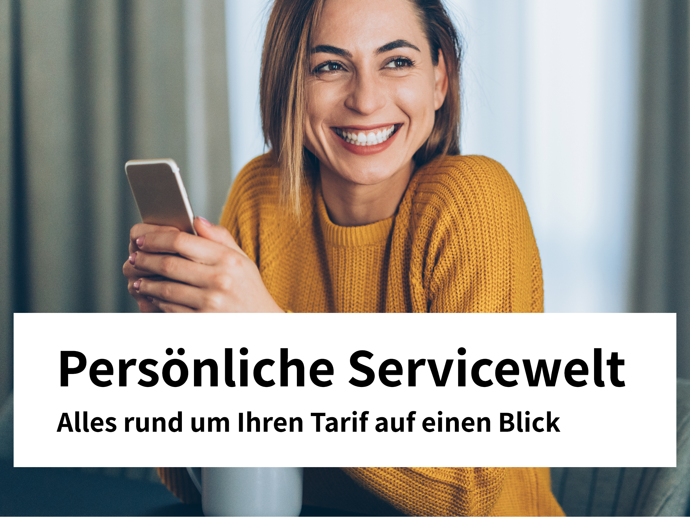 Persönliche Servicewelt, alles rund um Ihren Tarif auf einen Blick.