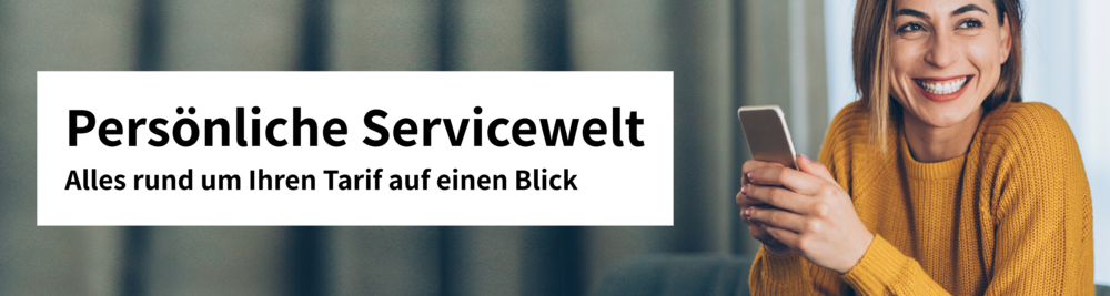 Persönliche Servicewelt, alles rund um Ihren Tarif auf einen Blick.